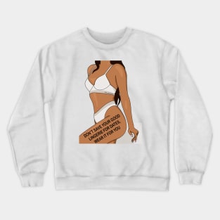 Be Sexy For You Crewneck Sweatshirt